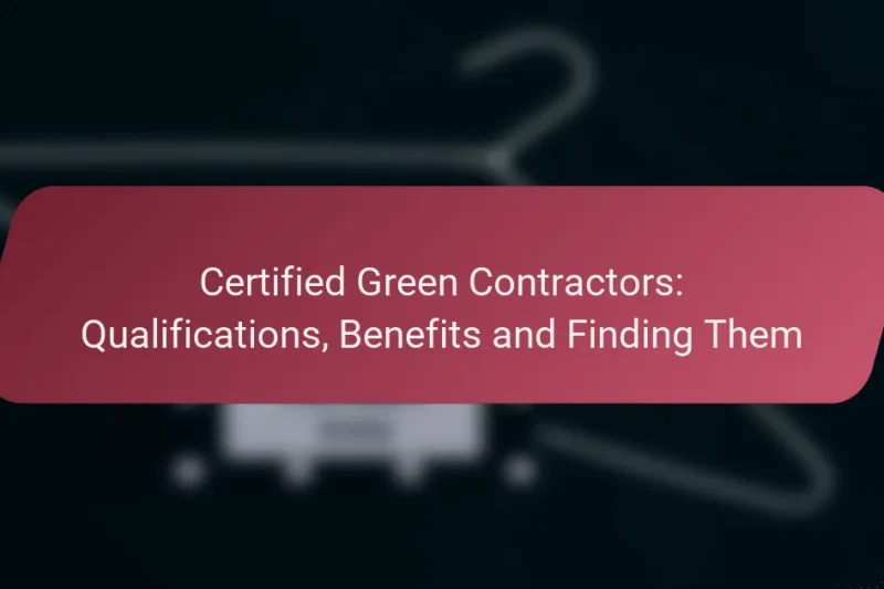 Certified Green Contractors: Qualifications, Benefits and Finding Them