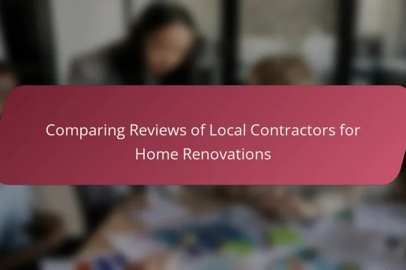 Comparing Reviews of Local Contractors for Home Renovations