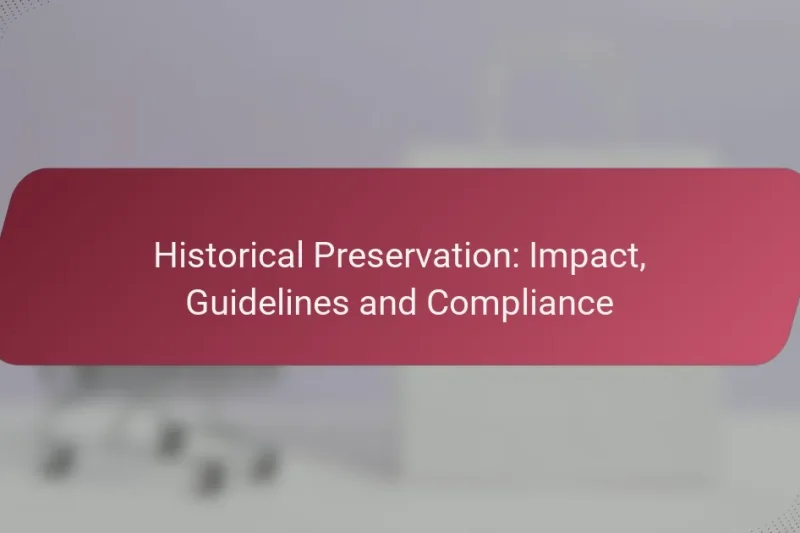 Historical Preservation: Impact, Guidelines and Compliance