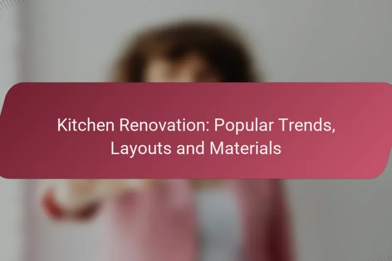 Kitchen Renovation: Popular Trends, Layouts and Materials