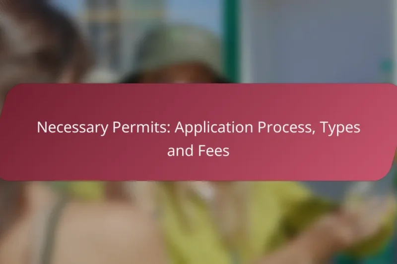 Necessary Permits: Application Process, Types and Fees