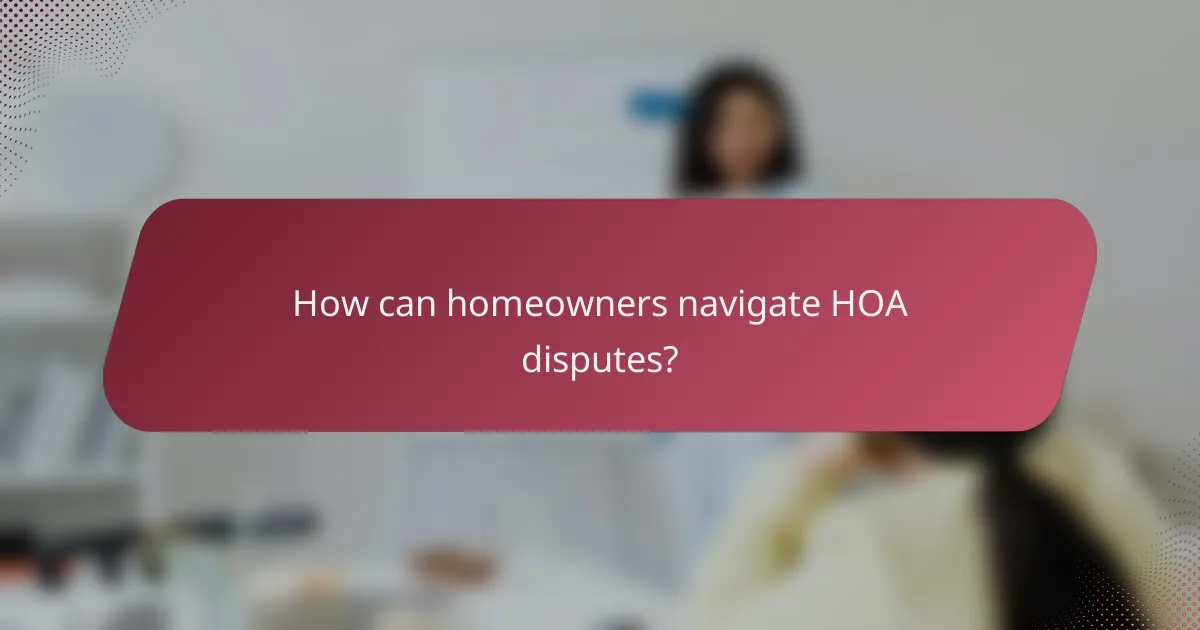 How can homeowners navigate HOA disputes?