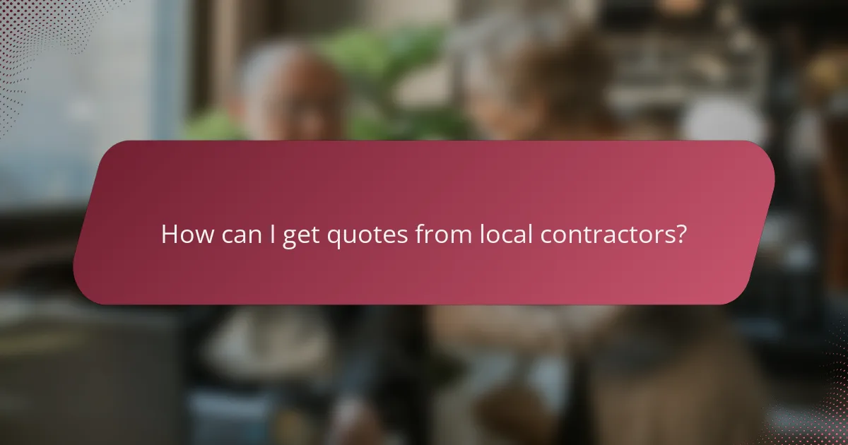 How can I get quotes from local contractors?