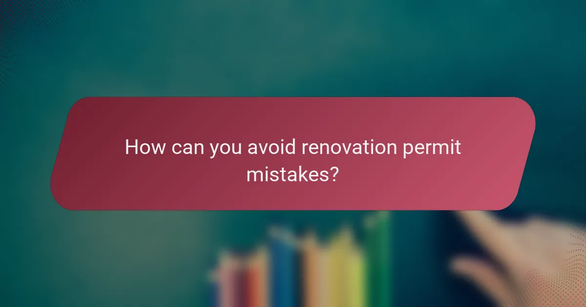 How can you avoid renovation permit mistakes?