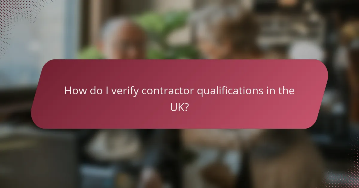 How do I verify contractor qualifications in the UK?