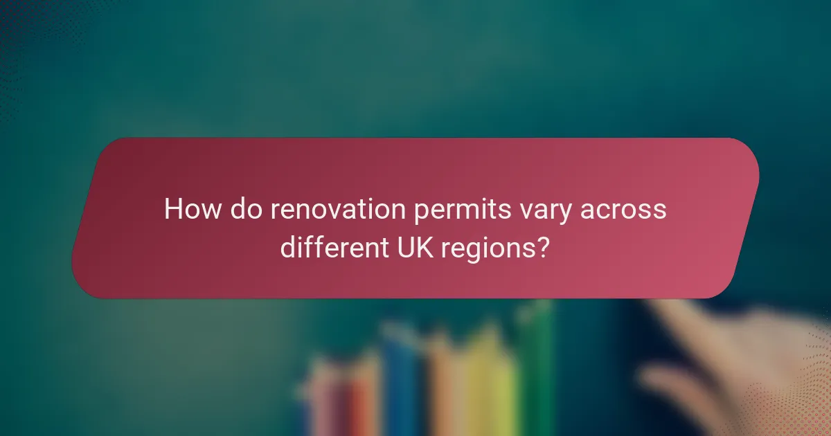 How do renovation permits vary across different UK regions?
