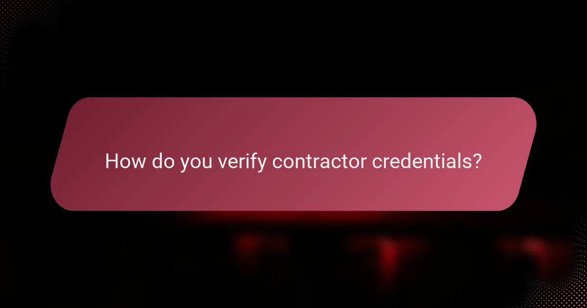 How do you verify contractor credentials?