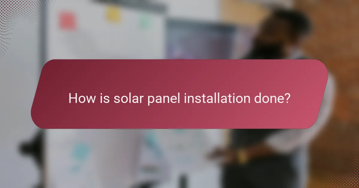 How is solar panel installation done?