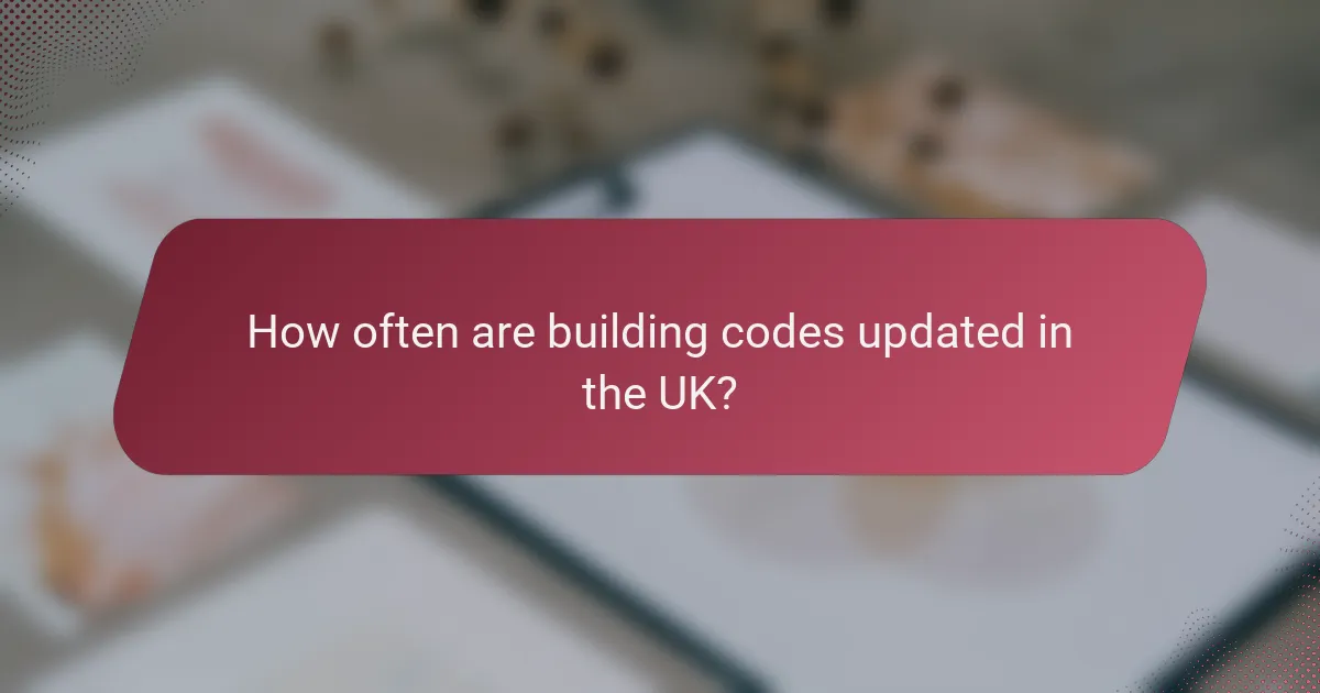 How often are building codes updated in the UK?