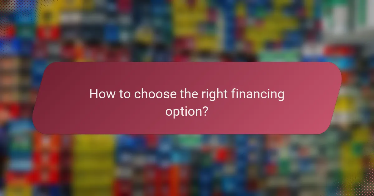 How to choose the right financing option?