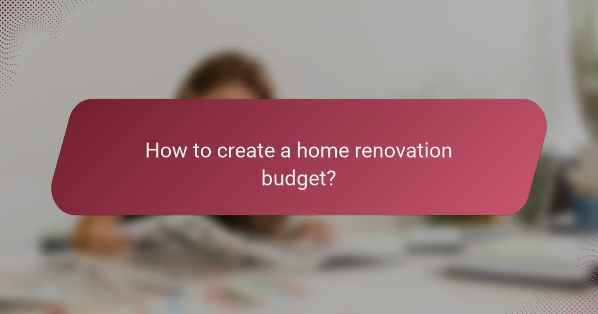 How to create a home renovation budget?