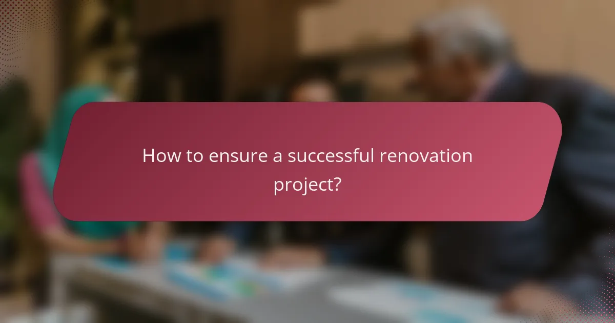 How to ensure a successful renovation project?