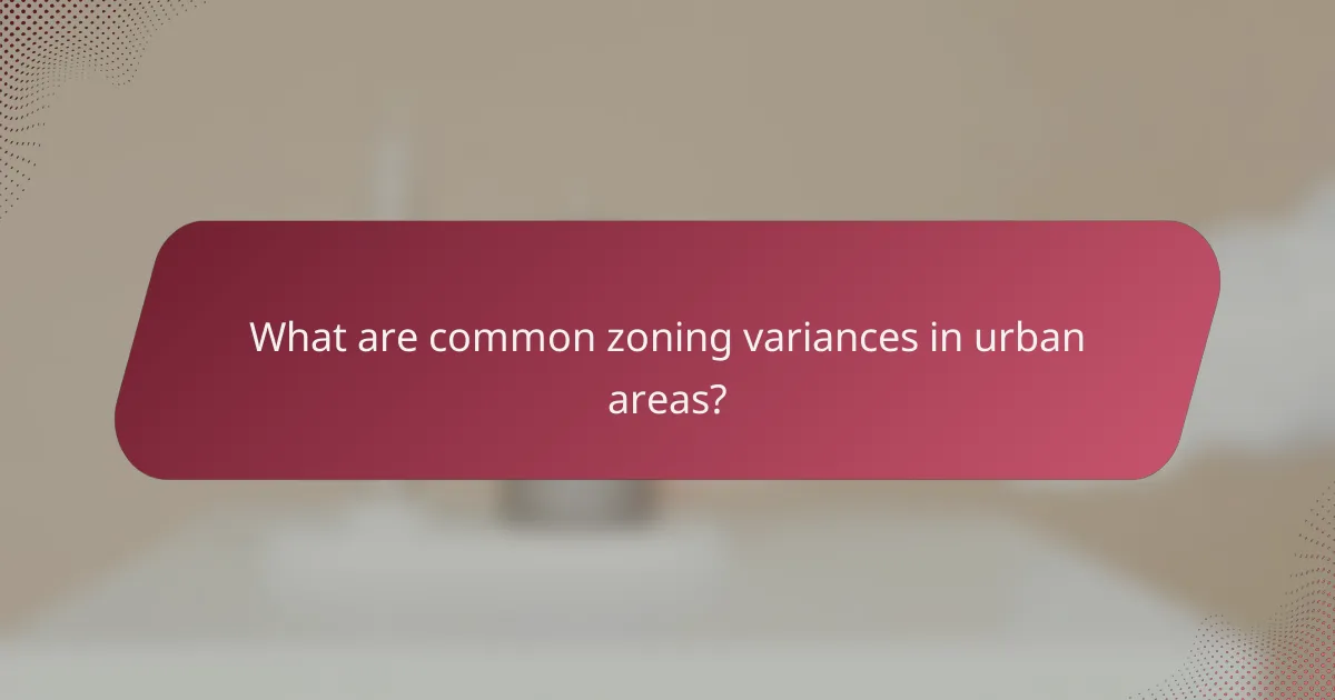 What are common zoning variances in urban areas?