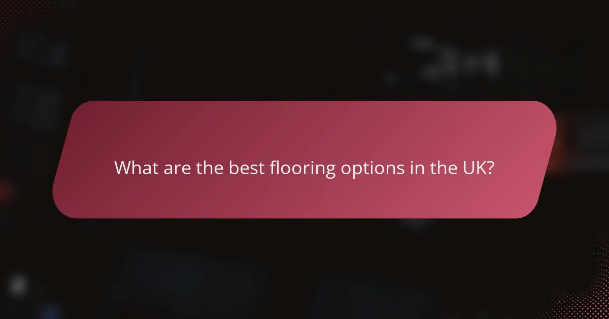 What are the best flooring options in the UK?