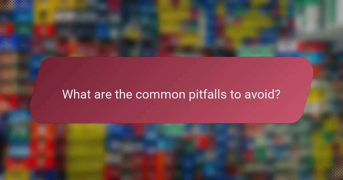 What are the common pitfalls to avoid?