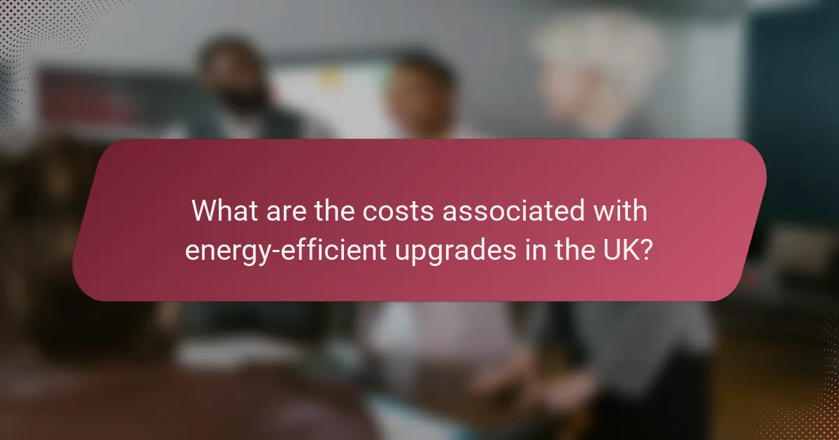 What are the costs associated with energy-efficient upgrades in the UK?