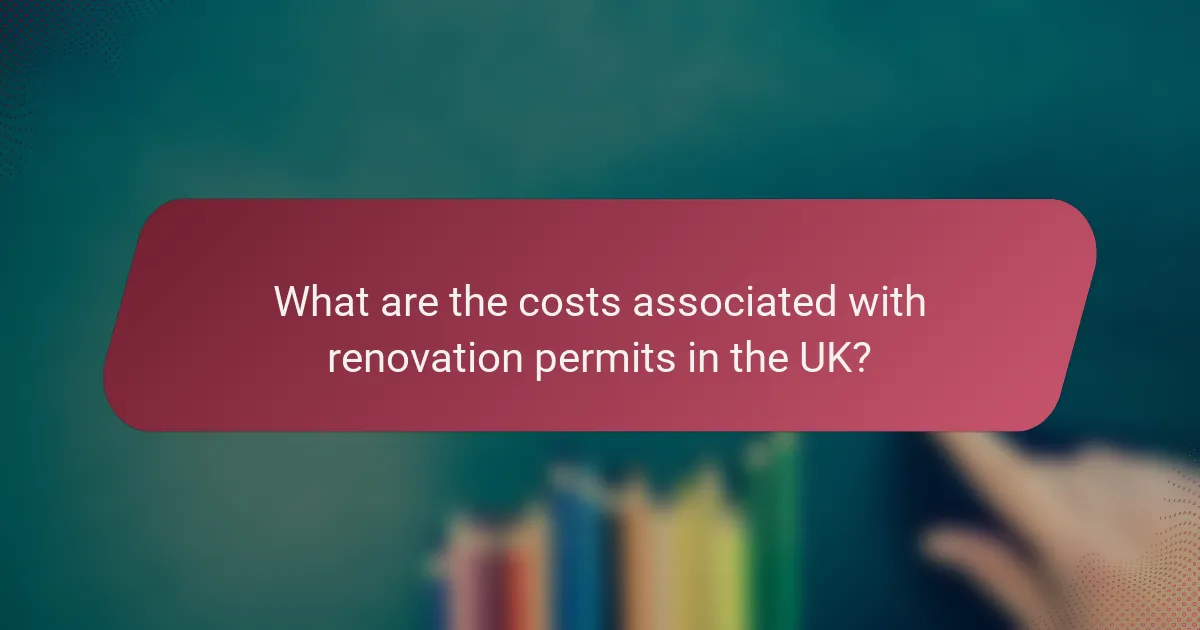 What are the costs associated with renovation permits in the UK?