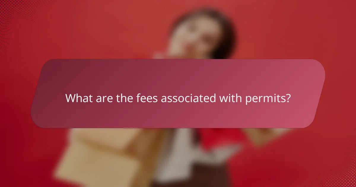 What are the fees associated with permits?