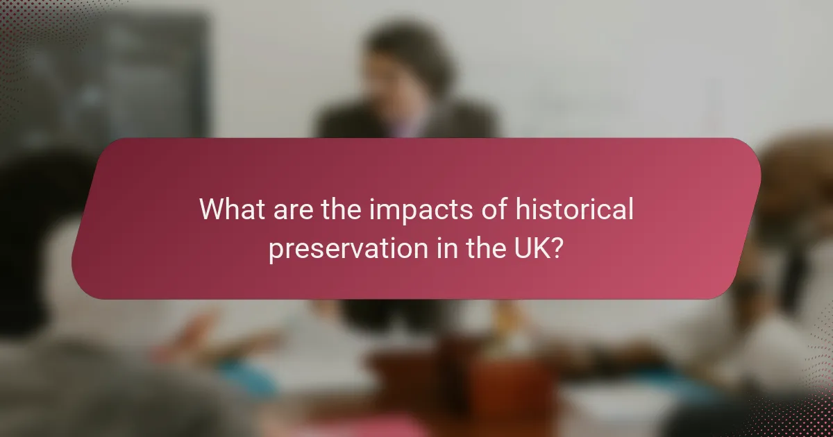 What are the impacts of historical preservation in the UK?
