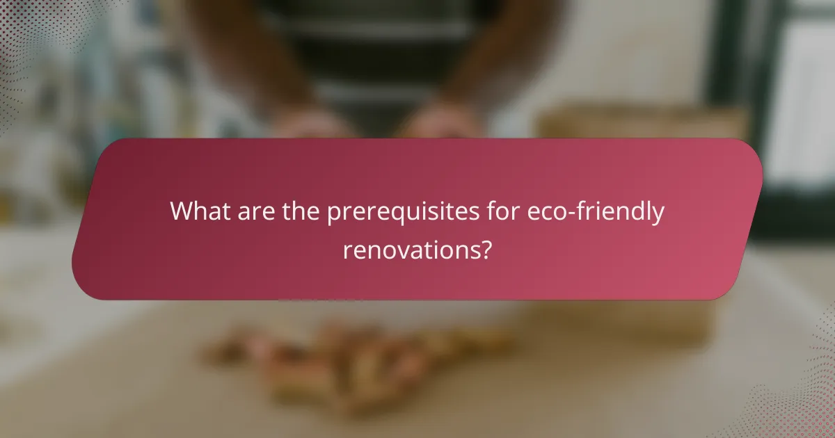 What are the prerequisites for eco-friendly renovations?