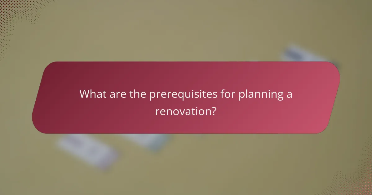 What are the prerequisites for planning a renovation?