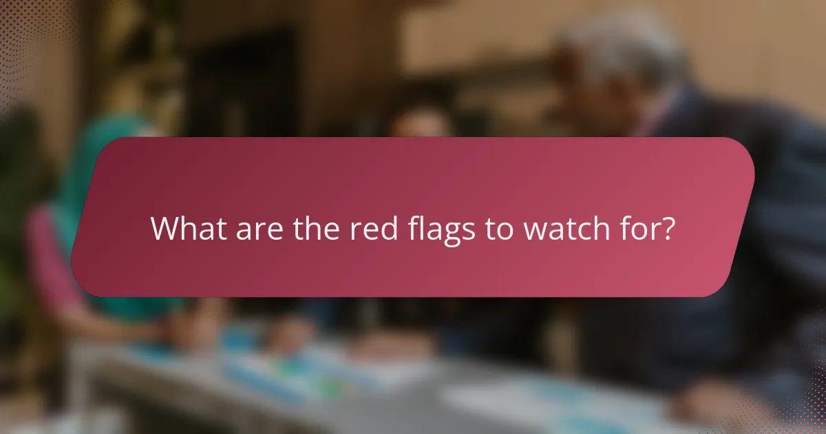 What are the red flags to watch for?
