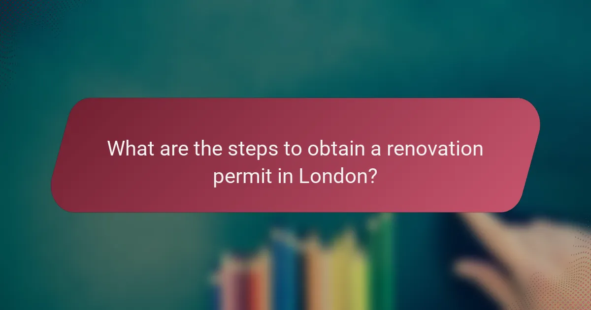 What are the steps to obtain a renovation permit in London?