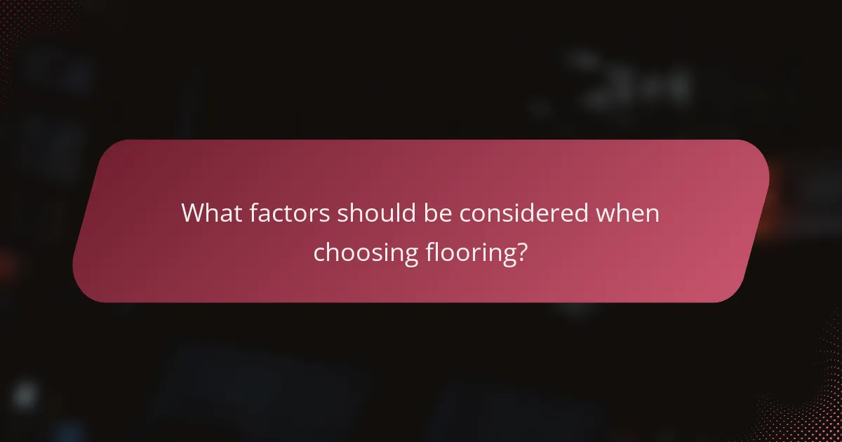 What factors should be considered when choosing flooring?