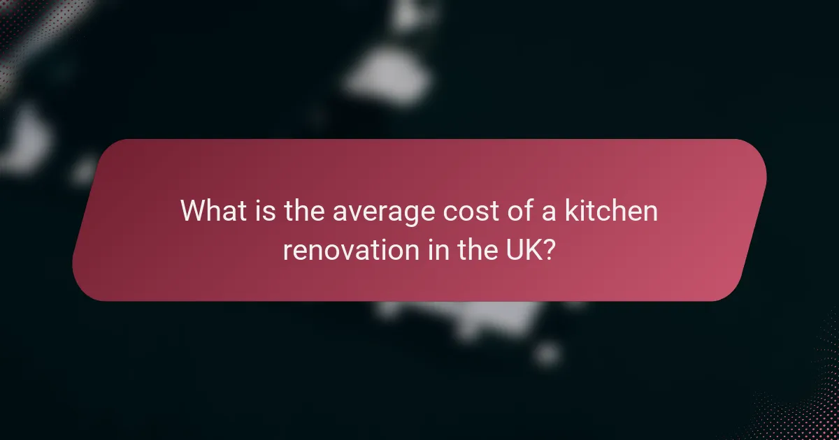 What is the average cost of a kitchen renovation in the UK?