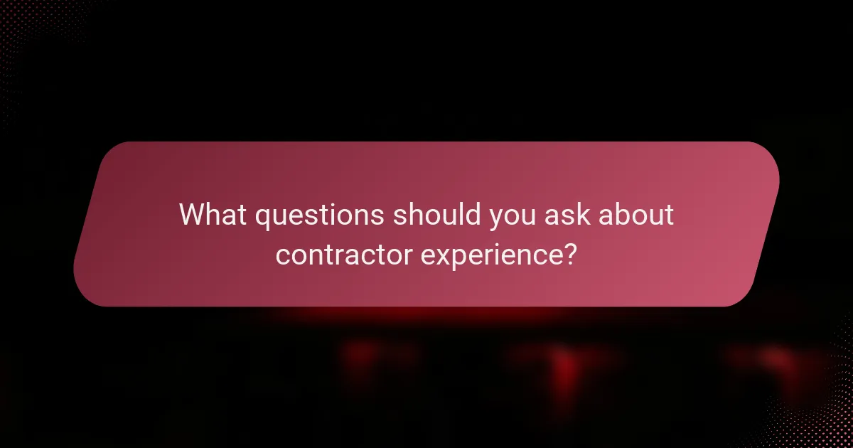 What questions should you ask about contractor experience?