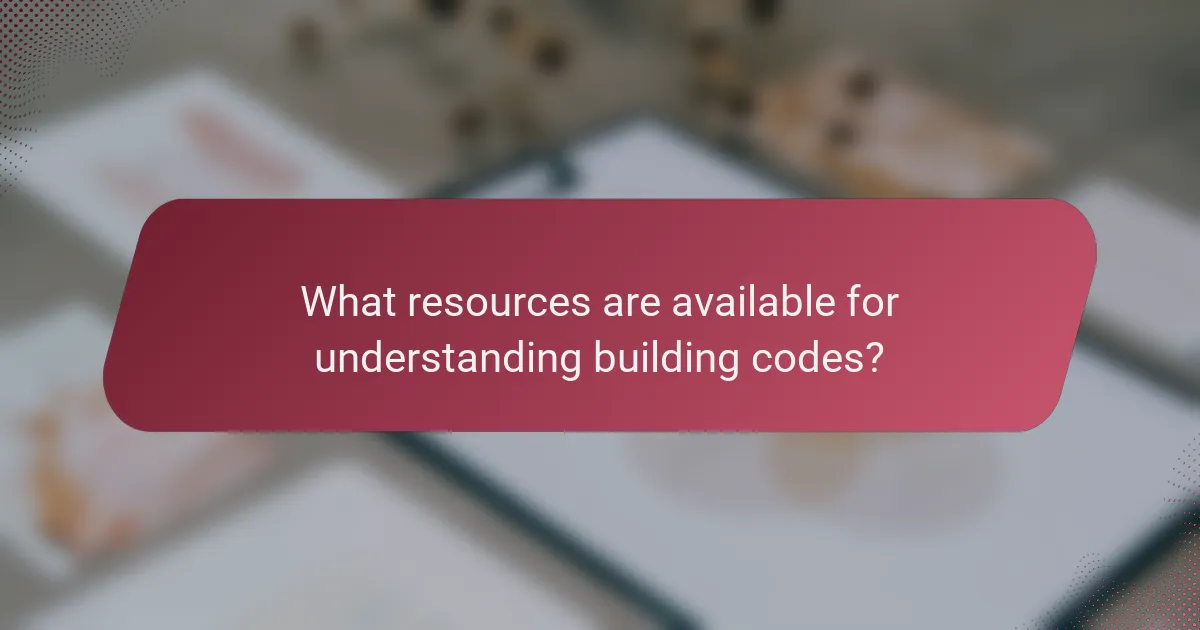 What resources are available for understanding building codes?